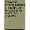 Souvenirs Entomologiques (1); Tudes Sur L'Instinct Et Les M Urs Des Insectes door Jeanhenri Fabre