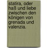 Statira, oder Haß und Liebe zwischen den Königen von Grenada und Valenzia. door Johann Friedrich Schink