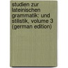 Studien Zur Lateinischen Grammatik: Und Stilistik, Volume 3 (German Edition) door Saintine Anton Hugo