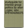 Studyguide For Interest Group Politics By Allan J Cigler, Isbn 9781604266375 door Cram101 Textbook Reviews