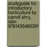 Studyguide For Introductory Horticulture By Carroll Shry, Isbn 9781435480391 door Cram101 Textbook Reviews