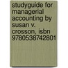 Studyguide For Managerial Accounting By Susan V. Crosson, Isbn 9780538742801 door Susan V. Crosson