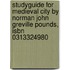 Studyguide For Medieval City By Norman John Greville Pounds, Isbn 0313324980