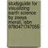 Studyguide For Visualizing Earth Science By Zeeya Merali, Isbn 9780471747055