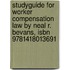 Studyguide For Worker Compensation Law By Neal R. Bevans, Isbn 9781418013691