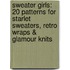 Sweater Girls: 20 Patterns for Starlet Sweaters, Retro Wraps & Glamour Knits