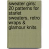Sweater Girls: 20 Patterns for Starlet Sweaters, Retro Wraps & Glamour Knits by Rita Taylor