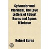 Sylvander and Clarindal; the Love Letters of Robert Burns and Agnes M'Lehose door Robert Burns