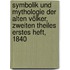 Symbolik Und Mythologie Der Alten Völker, Zweiten Theiles erstes Heft, 1840