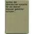 Syntax der Lateinischen Sprache für die Oberen Klassen Gelehrter Schulen...