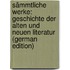 Sämmtliche Werke: Geschichte Der Alten Und Neuen Literatur (German Edition)