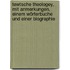 Tewtsche Theologey, mit Anmerkungen, einem Wörterbuche und einer Biographie