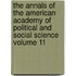 The Annals of the American Academy of Political and Social Science Volume 11