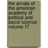 The Annals of the American Academy of Political and Social Science Volume 17