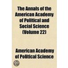 The Annals of the American Academy of Political and Social Science Volume 22 by American Academy of Political Science