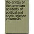 The Annals of the American Academy of Political and Social Science Volume 34