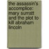 The Assassin's Accomplice: Mary Surratt And The Plot To Kill Abraham Lincoln