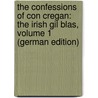 The Confessions of Con Cregan: The Irish Gil Blas, Volume 1 (German Edition) door Lever