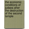 The Economic Conditions of Judaea After the Destruction of the Second Temple door Adolph Buchler