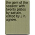 The Gem of the Season: with twenty plates by Sartain. Edited by J. H. Agnew.