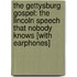 The Gettysburg Gospel: The Lincoln Speech That Nobody Knows [With Earphones]