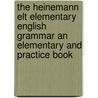 The Heinemann Elt Elementary English Grammar An Elementary And Practice Book door Digby Beaumont