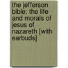 The Jefferson Bible: The Life and Morals of Jesus of Nazareth [With Earbuds] door Thomas Jefferson