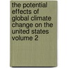 The Potential Effects of Global Climate Change on the United States Volume 2 by Joel B. Smith