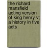 The Richard Mansfield Acting Version of King Henry V; A History in Five Acts door Shakespeare William Shakespeare