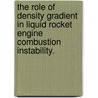 The Role of Density Gradient in Liquid Rocket Engine Combustion Instability. door Amardip Ghosh