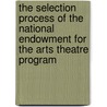 The Selection Process of the National Endowment for the Arts Theatre Program door Stephen Michael Ayers