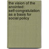 The Vision Of The Anointed: Self-Congratulation As A Basis For Social Policy by Thomas Sowell