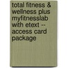 Total Fitness & Wellness Plus MyFitnessLab with Etext -- Access Card Package door Stephen L. Dodd