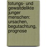 Totungs- Und Gewaltdelikte Junger Menschen: Ursachen, Begutachtung, Prognose door Helmut Remschmidt