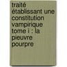 Traité établissant une constitution vampirique Tome I : La pieuvre pourpre by Antoine De Caumartin