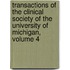 Transactions Of The Clinical Society Of The University Of Michigan, Volume 4