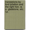 Translations by Lord Lyttelton and the Right Hon. W. E. Gladstone, etc. L.P. door George Lyttelton