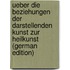 Ueber Die Beziehungen Der Darstellenden Kunst Zur Heilkunst (German Edition)