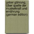 Ueber Gährung, Über Quelle Der Muskelkraft Und Ernährung (German Edition)