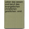 Ueber das Wesen und Beruf des Evangelischen christlichen Geistlichen: Enid . door Hüffell Ludwig