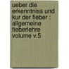 Ueber die Erkenntniss und Kur der Fieber : allgemeine Fieberlehre Volume v.5 door Johann Christian Reil