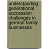 Understanding Generational Succession challenges in German Family Businesses by Alexander Schmithausen