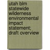 Utah Blm Statewide Wilderness Environmental Impact Statement; Draft Overview door United States Bureau of Office