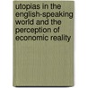 Utopias in the English-Speaking World and the Perception of Economic Reality door Thorsten Bagschik