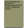 Verhandlungen Der Deutschen Röntgen-Gesellschaft, Volume 2 (German Edition) door Röntgengesellschaft Deutsche