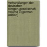 Verhandlungen Der Deutschen Röntgen-Gesellschaft, Volume 3 (German Edition) door Röntgengesellschaft Deutsche