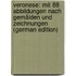 Veronese: Mit 88 Abbildungen Nach Gemälden Und Zeichnungen (German Edition)