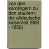 Von Den Karolingern Zu Den Staufern: Die Altdeutsche Kaiserzeit (900 - 1250) door Johannes Haller