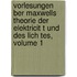Vorlesungen Ber Maxwells Theorie Der Elektricit T Und Des Lich Tes, Volume 1