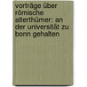 Vorträge über römische Alterthümer: An der Universität zu Bonn gehalten door Georg Niebuhr Barthold
